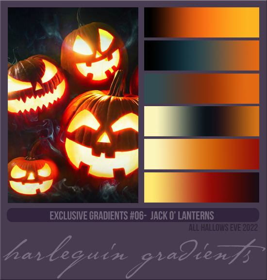 EXCLUSIVE GRADIENTS #006 [JACK O LANTERNS]
(ALL HALLOWS EVE 2022)
